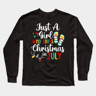 Flip Flops Just A Girl Who Loves Christmas In July Long Sleeve T-Shirt